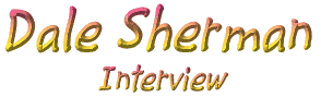 Dale Sherman Interview